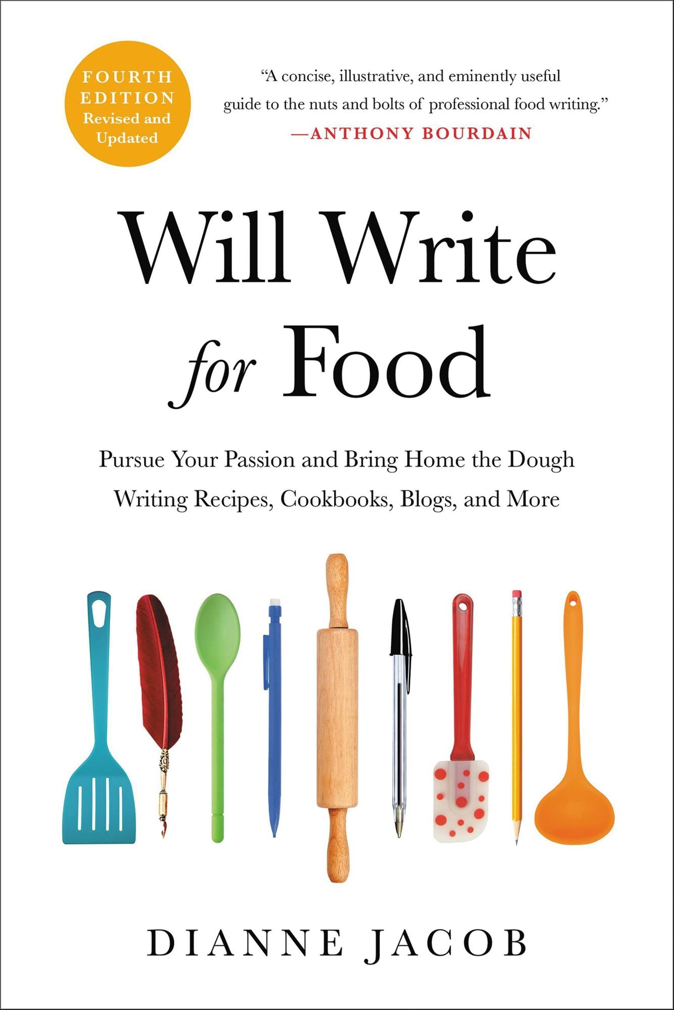 Will Write for Food: The Complete Guide to Writing Cookbooks, Blogs, Memoir, Recipes, and More