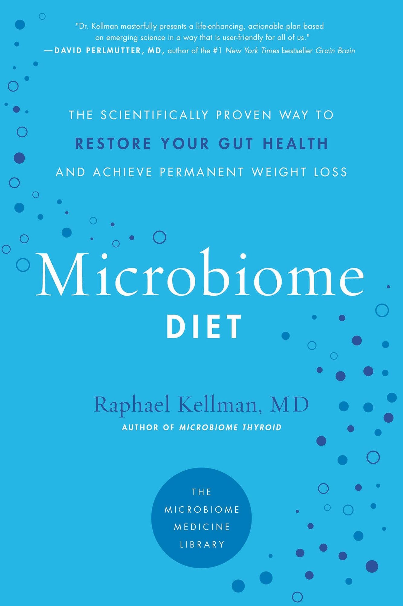 The Microbiome Diet: The Scientifically Proven Way to Restore Your Gut Health and Achieve Permanent Weight Loss
