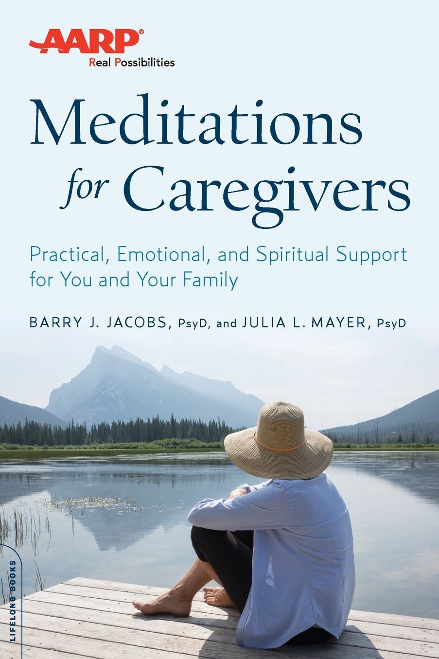 AARP Meditations for Caregivers: Practical, Emotional, and Spiritual Support for You and Your Family