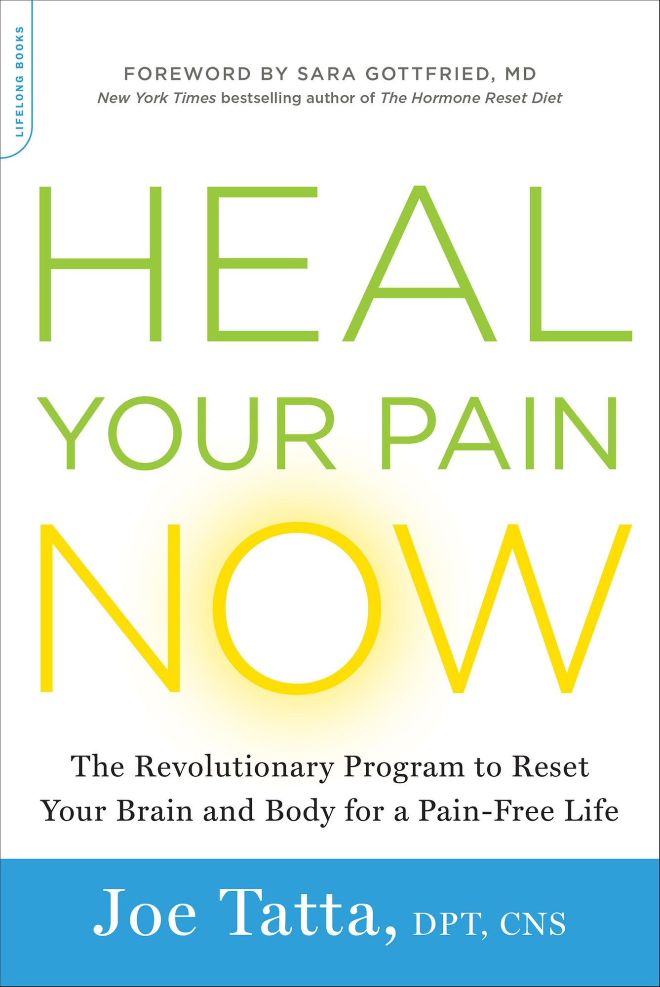 Heal Your Pain Now: The Revolutionary Program to Reset Your Brain and Body for a Pain-Free Life