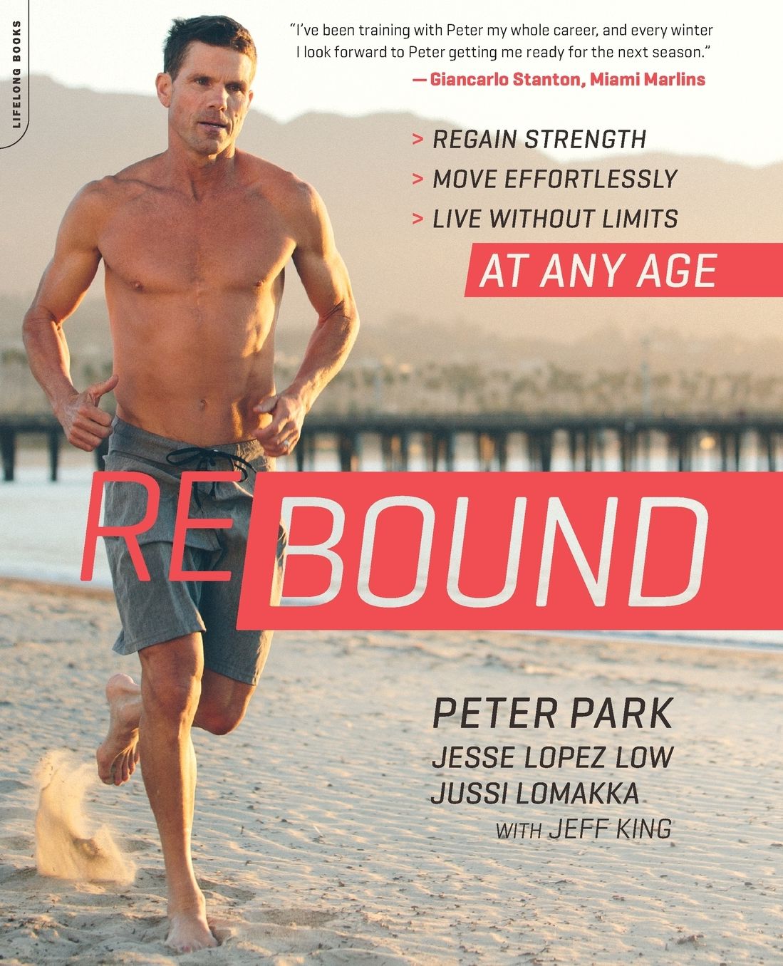 Rebound: Regain Strength, Move Effortlessly, Live without Limits--At Any Age