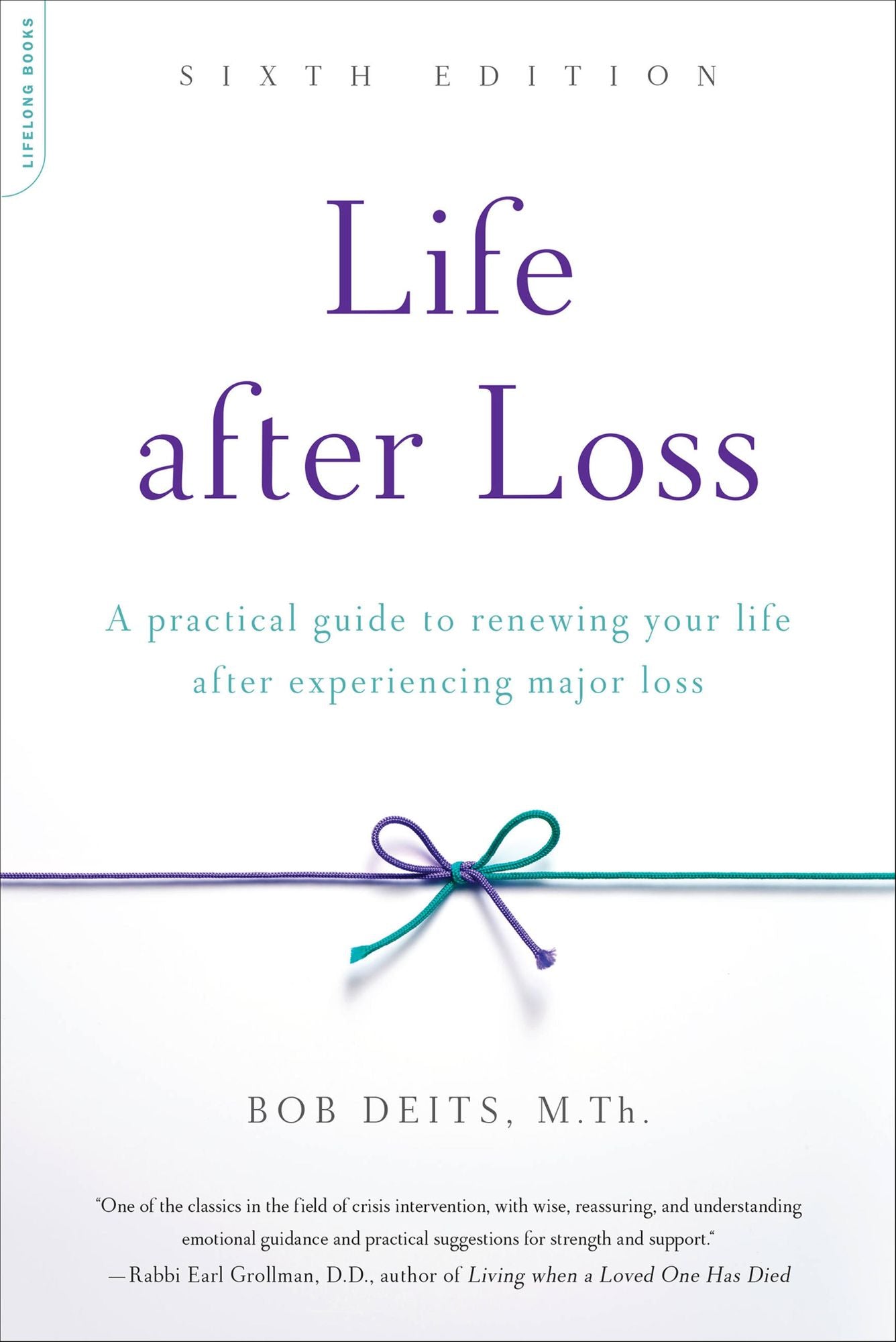 Life after Loss: A Practical Guide to Renewing Your Life after Experiencing Major Loss