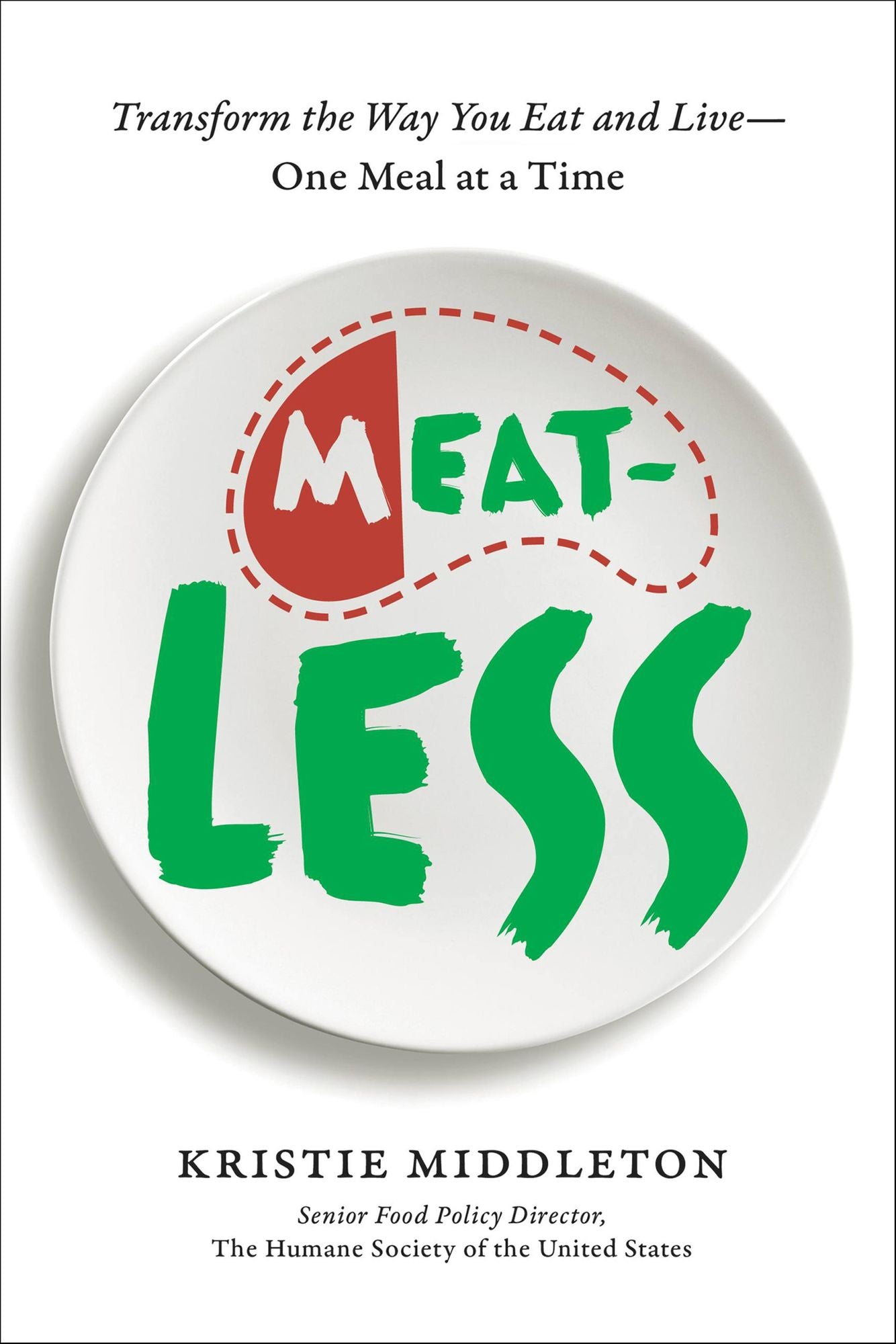 MeatLess: Transform the Way You Eat and Live--One Meal at a Time