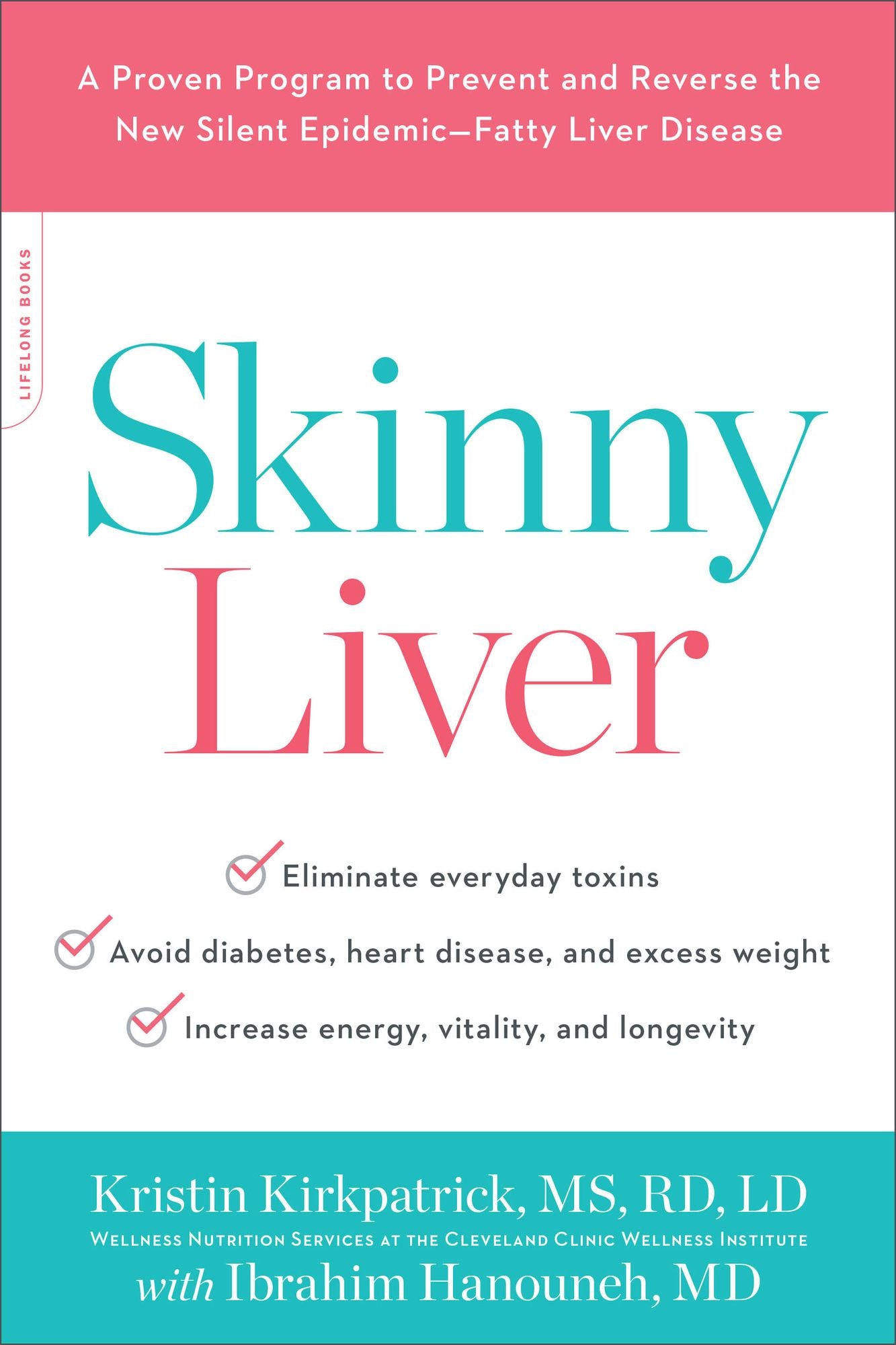 Skinny Liver : A Proven Program to Prevent and Reverse the New Silent Epidemic - Fatty Liver Disease