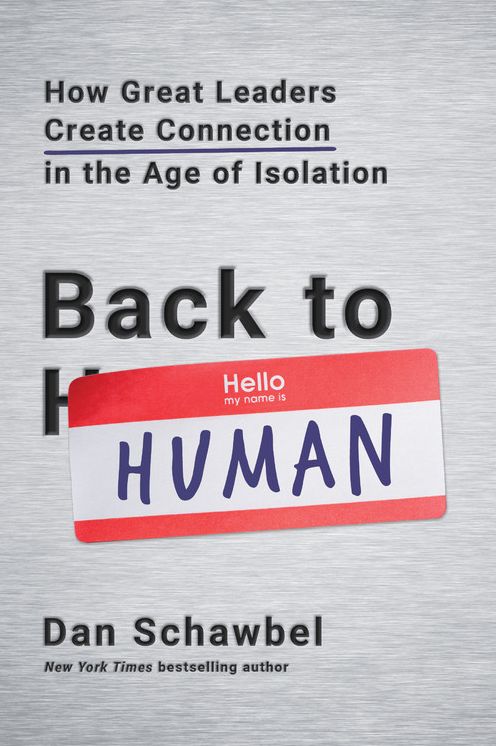 Back to Human : How Great Leaders Create Connection in the Age of Isolation