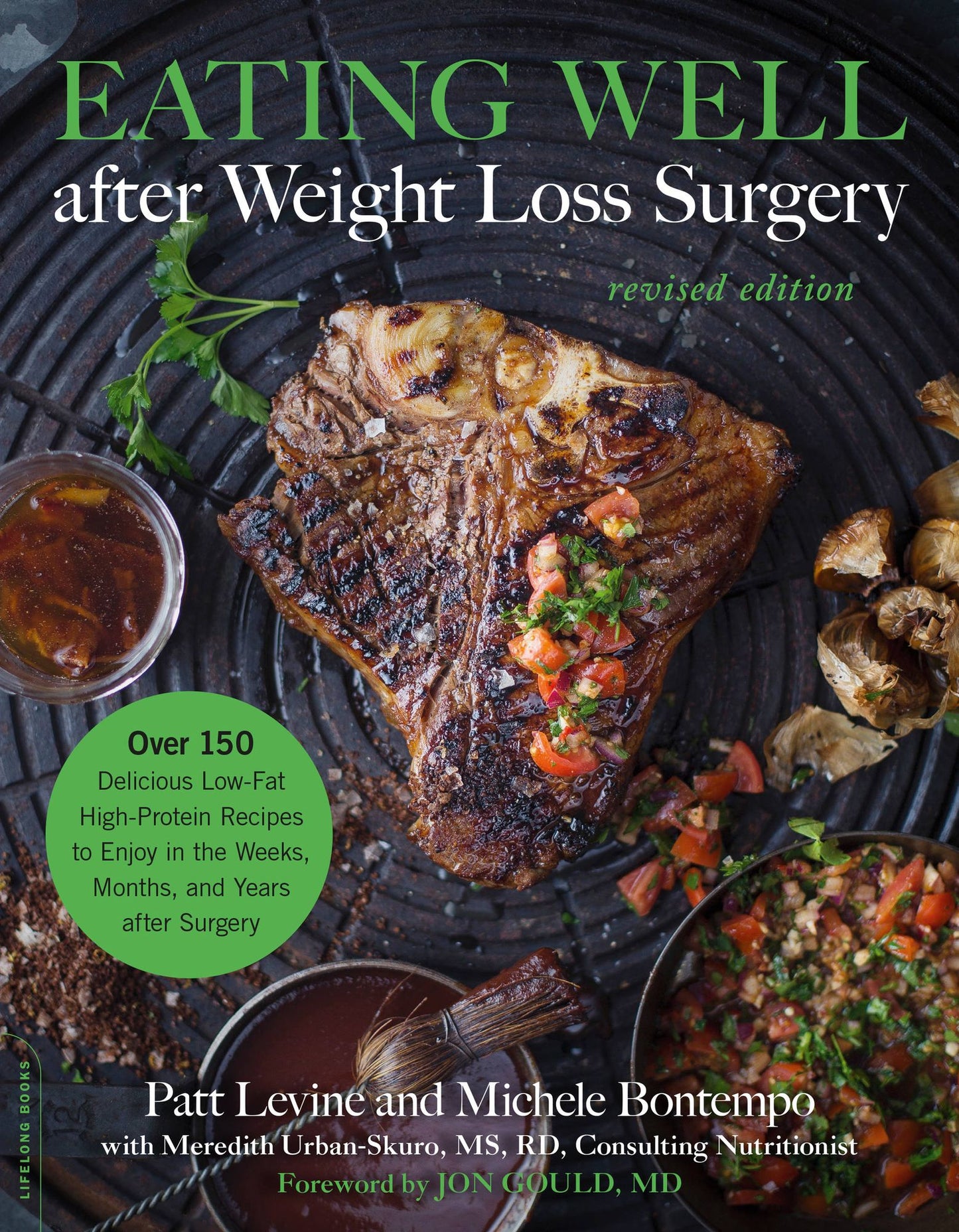 Eating Well After Weight Loss Surgery: Over 150 Delicious Low-Fat High-Protein Recipes to Enjoy in the Weeks, Months, and Years After Surgery
