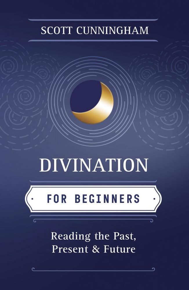 Divination for Beginners: Reading the Past, Present & Future