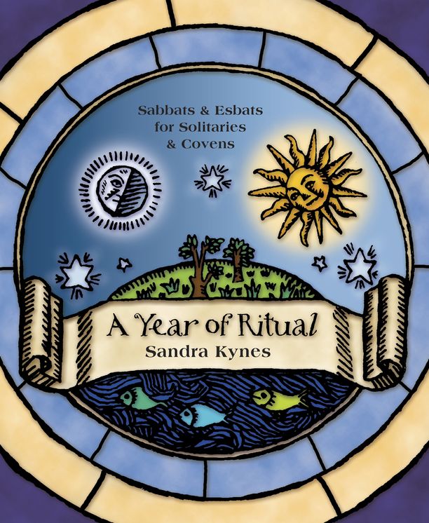 A Year of Ritual: Sabbats & Esbats for Solitaries & Covens
