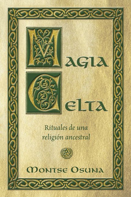 Magia Celta: Rituales de una religion ancestral