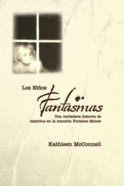 Los Ninos Fantasmas: Una verdadera historia de espiritus en la mansion Fontaine Manse