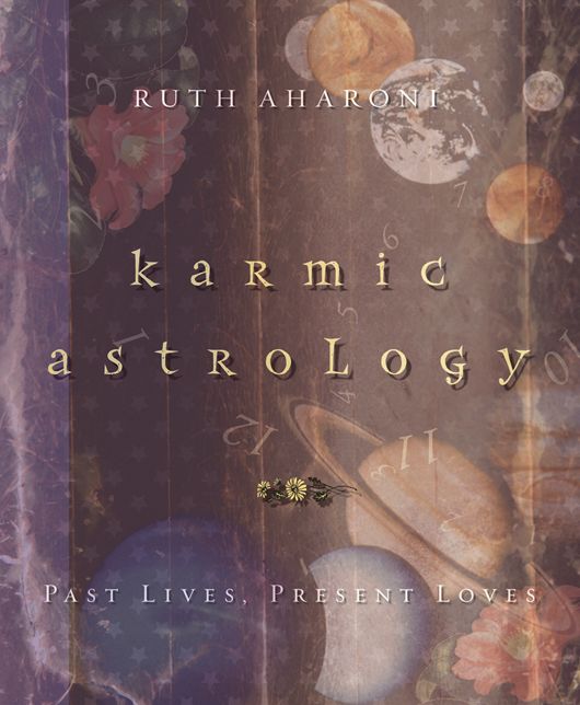 Karmic Astrology: Past Lives, Present Loves