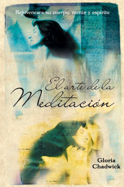 El arte de la meditacion: Rejuvenezca su cuerpo, mente y espiritu