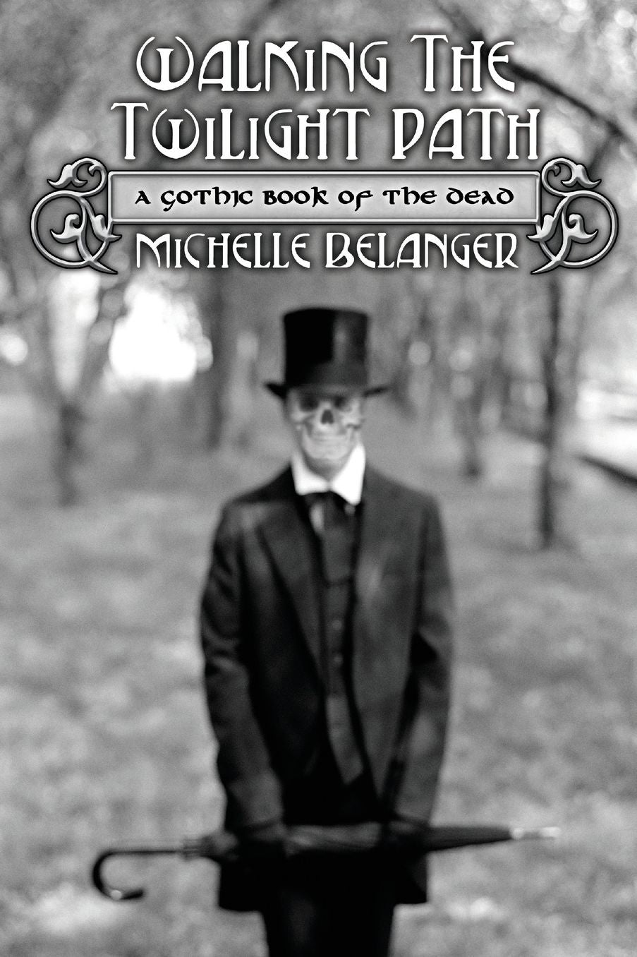Walking the Twilight Path: A Gothic Book of the Dead
