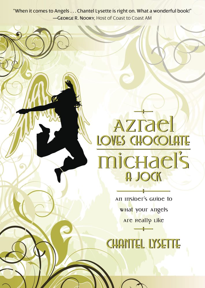 Azrael Loves Chocolate, Michael's A Jock: An Insider's Guide to What Your Angels Are Really Like