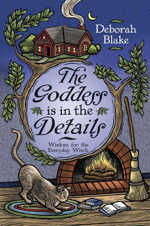 Goddess Is in the Details: Wisdom for the Everyday Witch