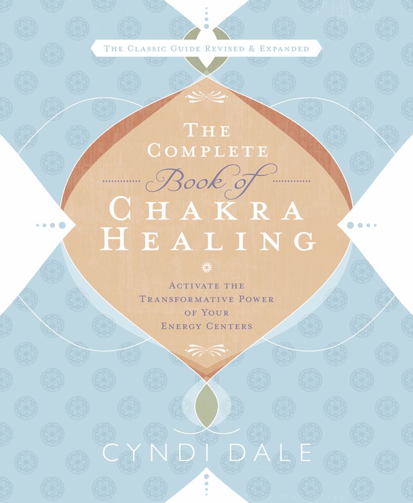 The Complete Book of Chakra Healing: Activate the Transformative Power of Your Energy Centers