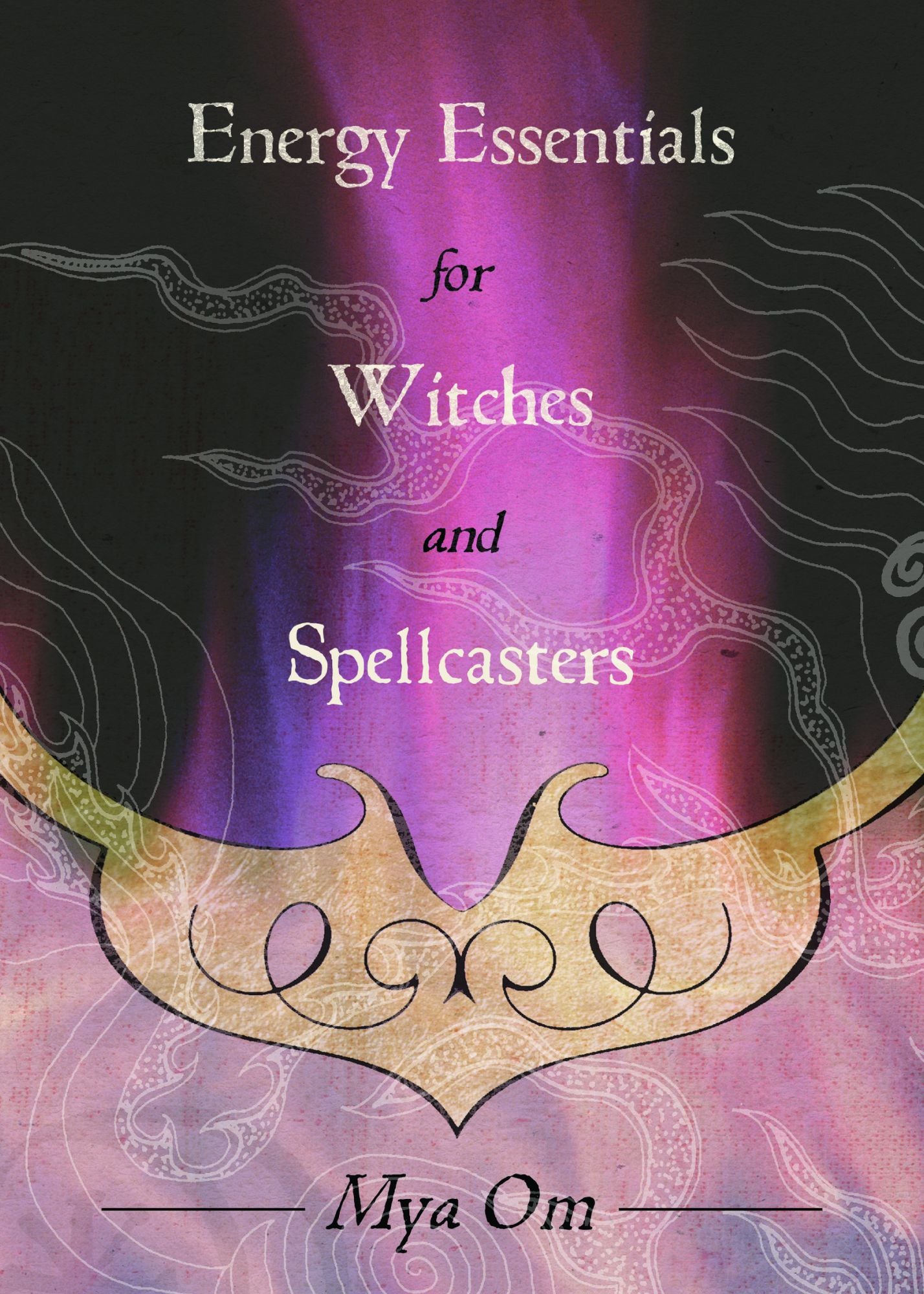 Energy Essentials for Witches and Spellcasters
