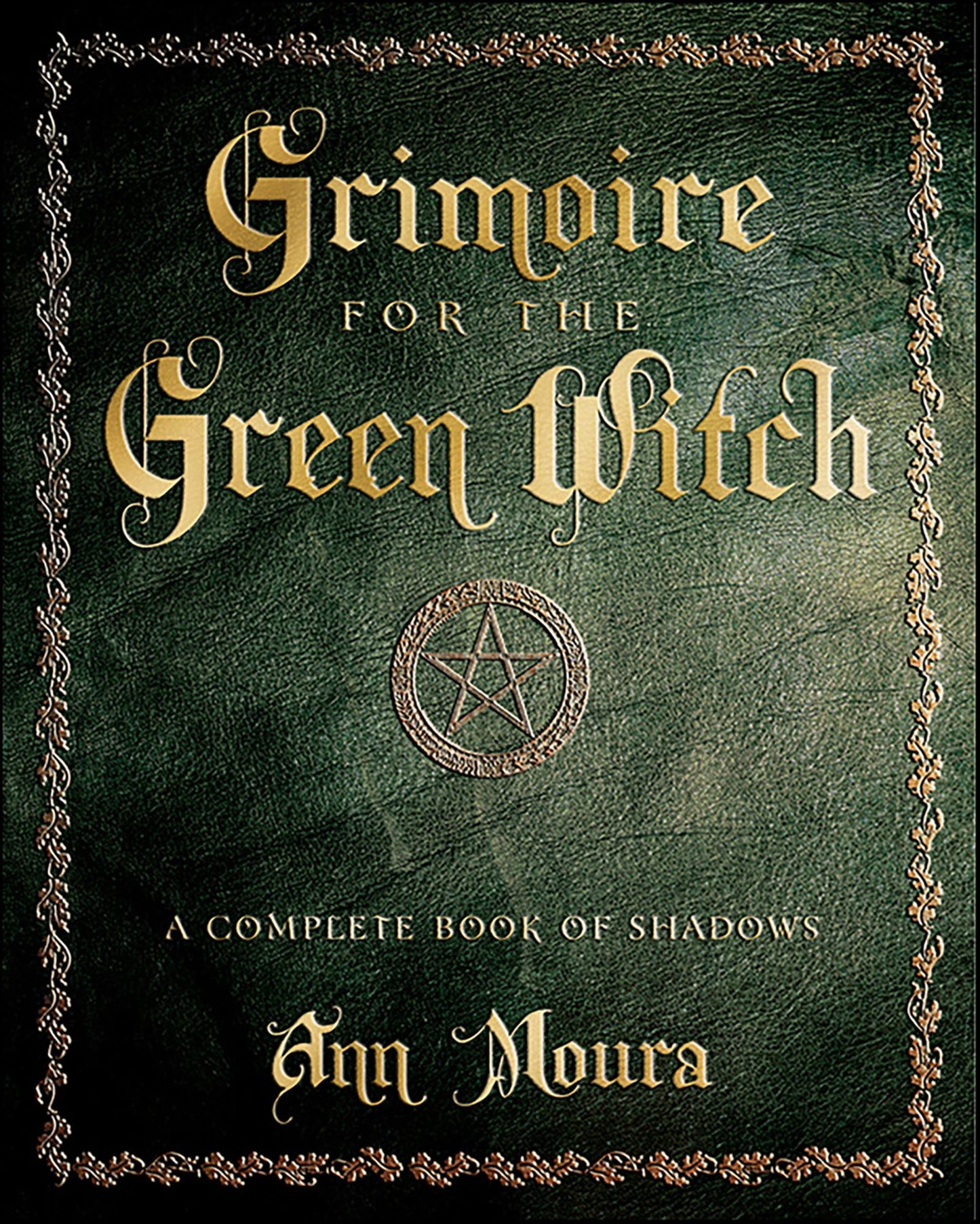 Grimoire for the Green Witch: A Complete Book of Shadows