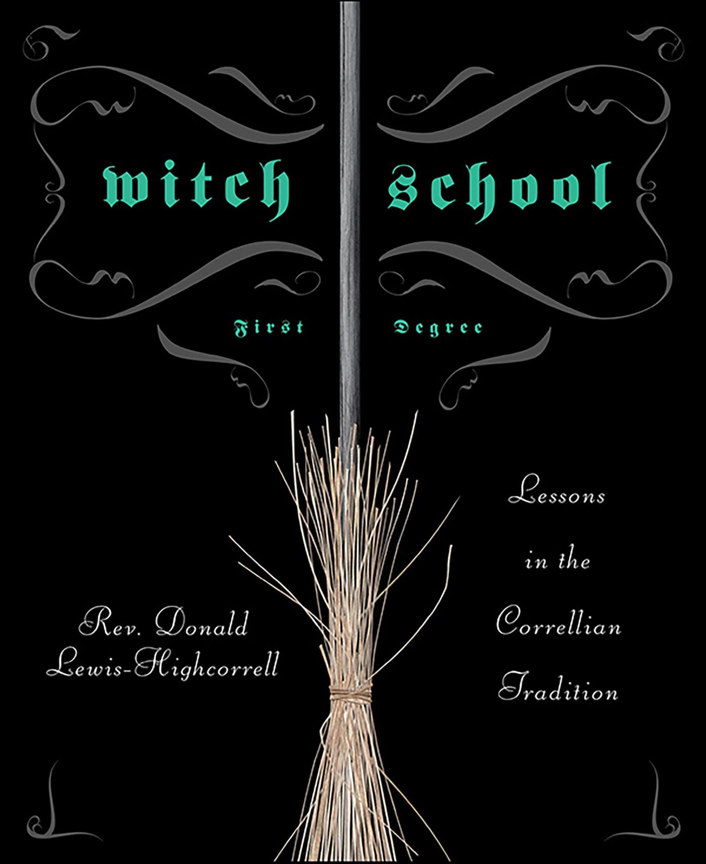 Witch School First Degree: Lessons in the Correllian Tradition