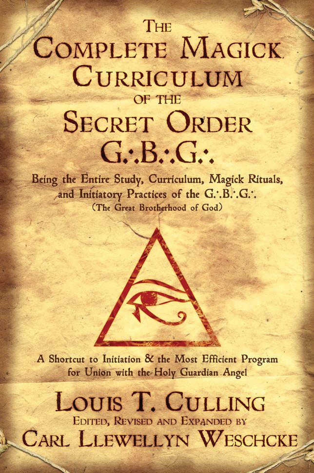 Compl Magick Curriculum of the Secret Order G.B.G.: Being the Entire Study, Curriculum, Magick Rituals and Initiatory Practices of the G.B.G.