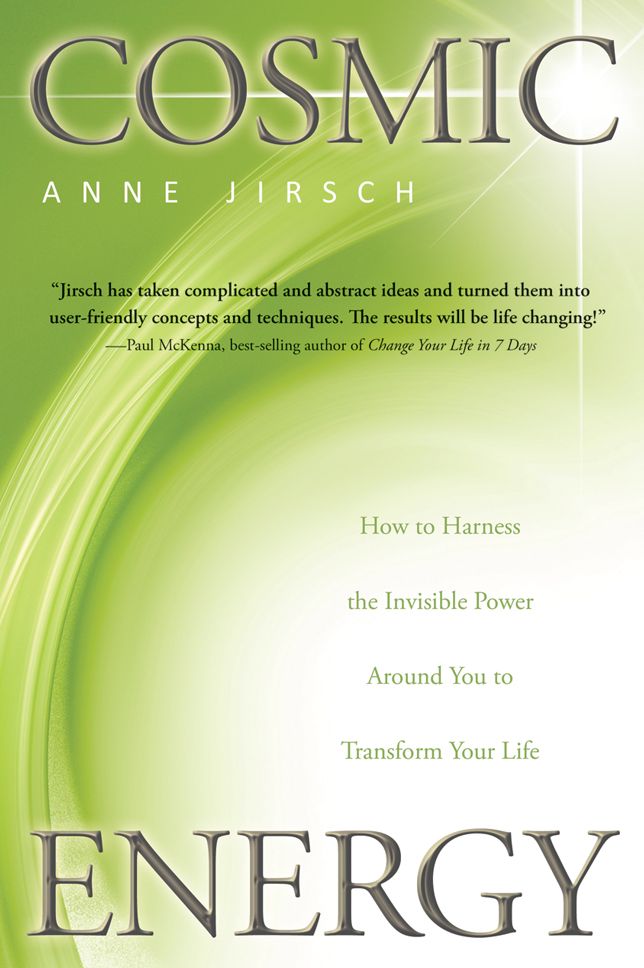 Cosmic Energy: How to Harness the Invisible Power Around You to Transform Your Life