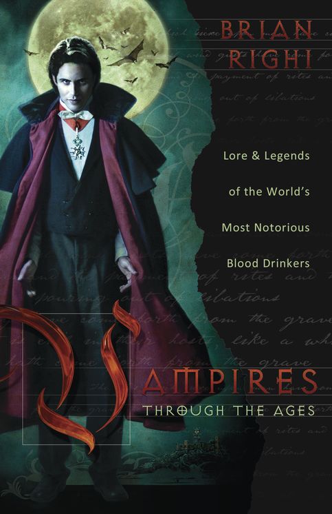 Vampires Through the Ages: Lore and Legends of the World's Most Notorious Blood Drinkers