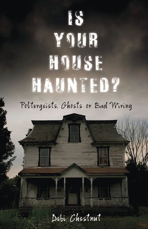 Is Your House Haunted?: Poltergeists, Ghosts or Bad Wiring