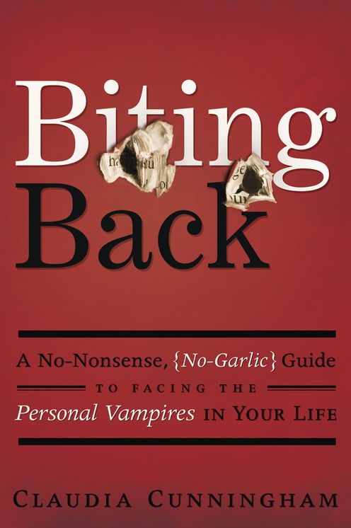 Biting Back: A No-Nonsense, No-Garlic Guide to Facing the Personal Vampires in Your Life
