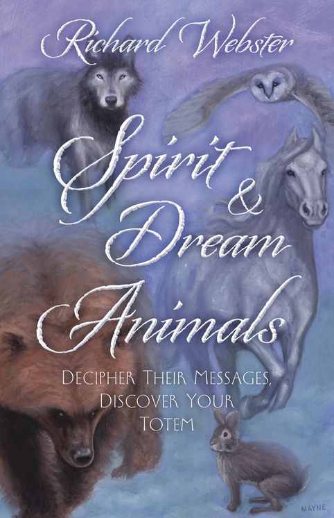 Spirit & Dream Animals: Decipher Their Messages, Discover Your Totem