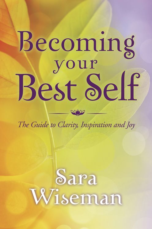 Becoming Your Best Self: The Guide to Clarity, Inspiration and Joy