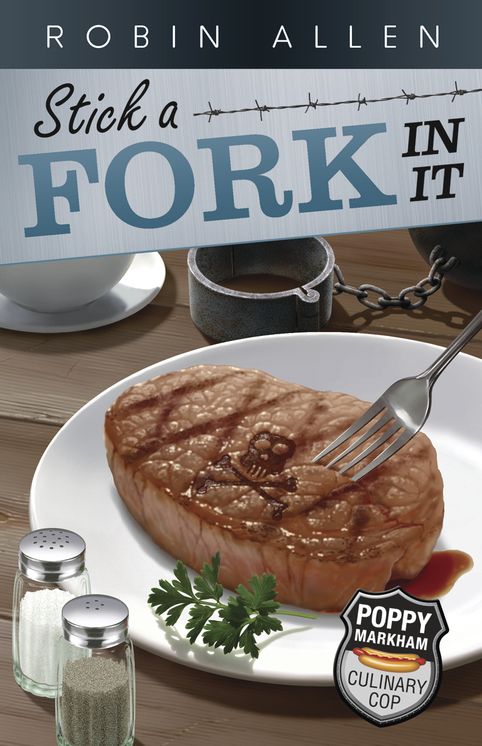 Stick a Fork in It (Poppy Markham: Culinary Cop Series #2)