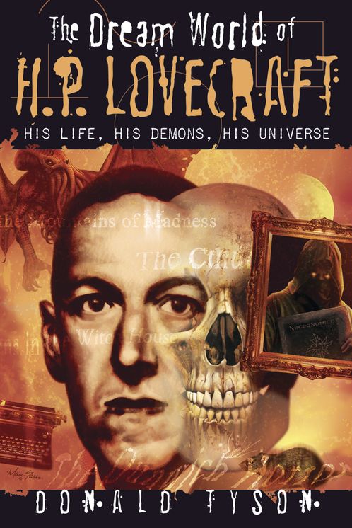 The Dream World of H. P. Lovecraft: His Life, His Demons, His Universe