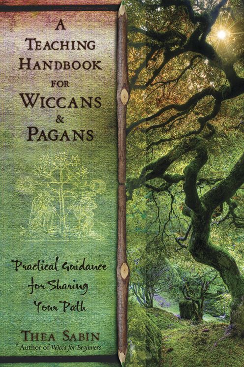 A Teaching Handbook for Wiccans and Pagans: Practical Guidance for Sharing Your Path