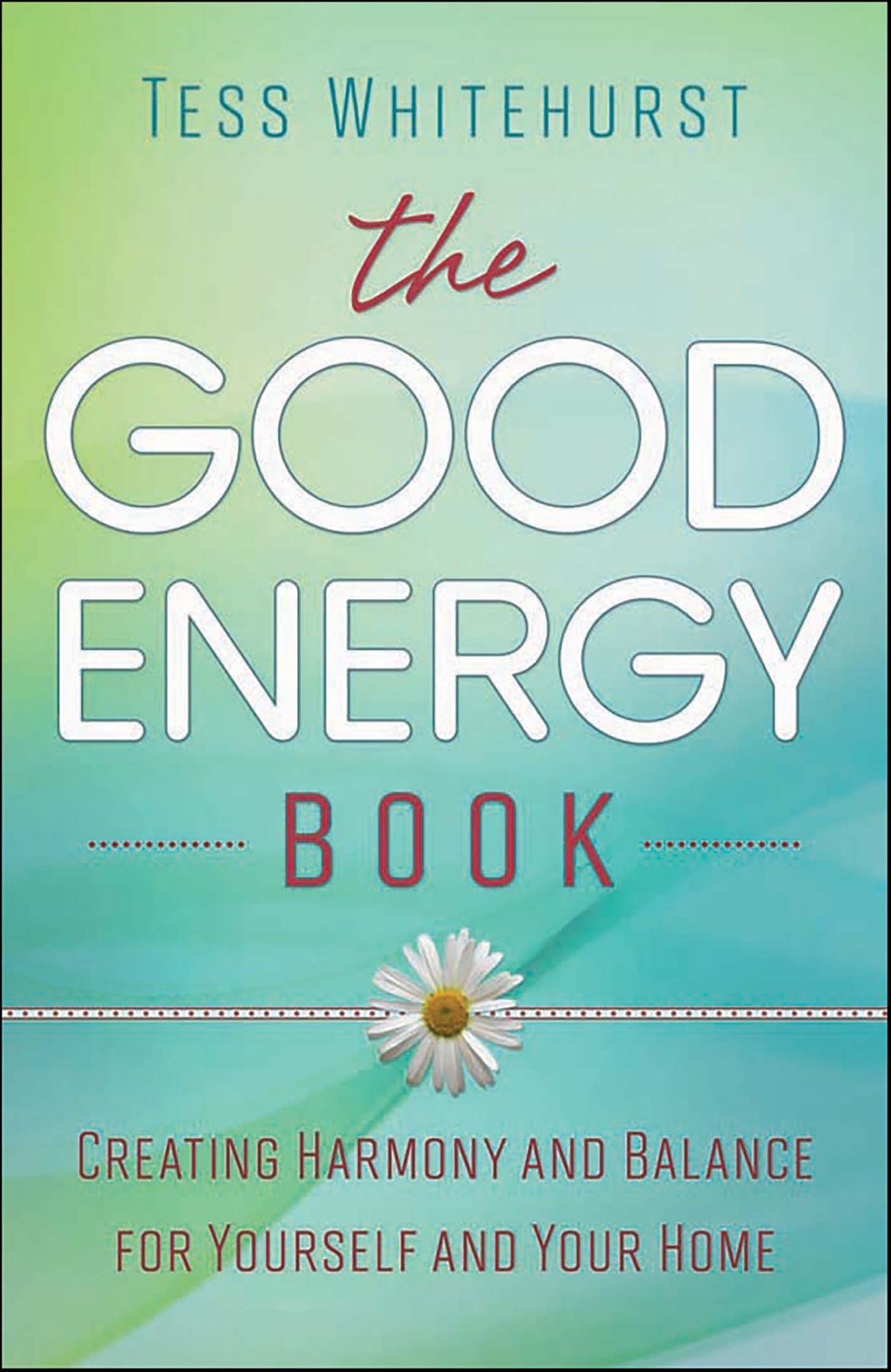 The Good Energy Book: Creating Harmony and Balance for Yourself and Your Home