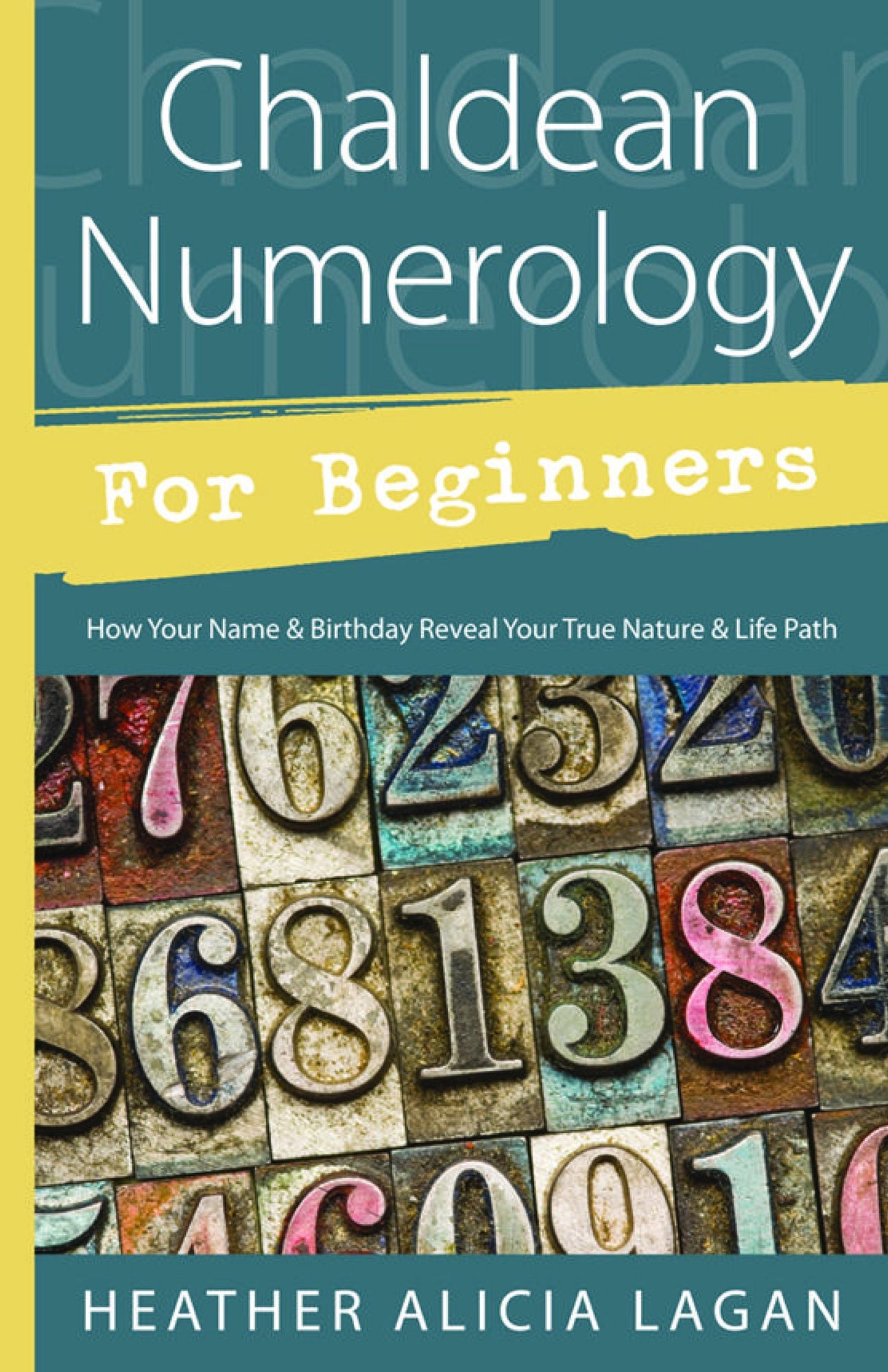 Chaldean Numerology for Beginners: How Your Name and Birthday Reveal Your True Nature & Life Path