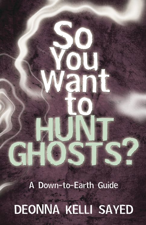 So You Want to Hunt Ghosts?: A Down-to-Earth Guide
