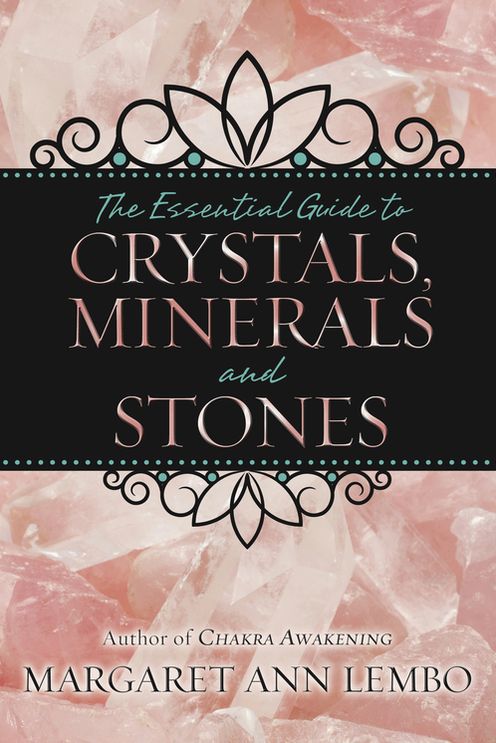 The Essential Guide to Crystals, Minerals and Stones