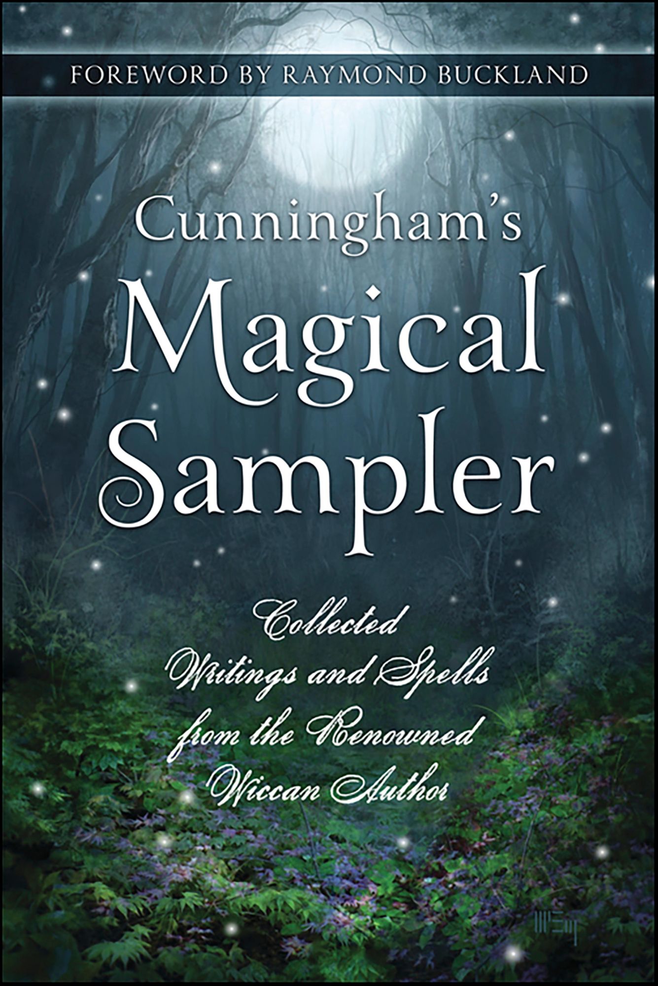 Cunningham's Magical Sampler: Collected Writings and Spells from the Renowned Wiccan Author