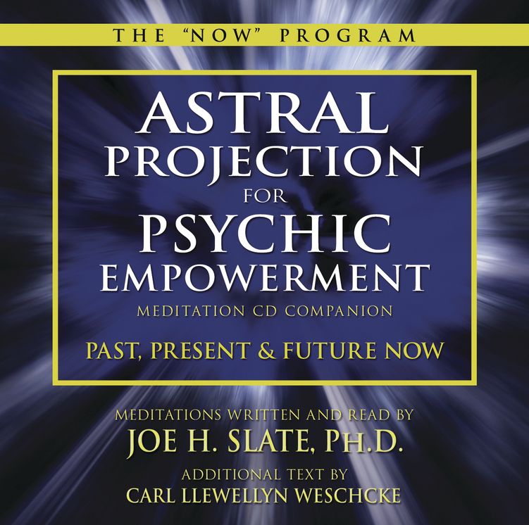 Astral Projection for Psychic Empowerment CD Companion: Past, Present, and Future NOW