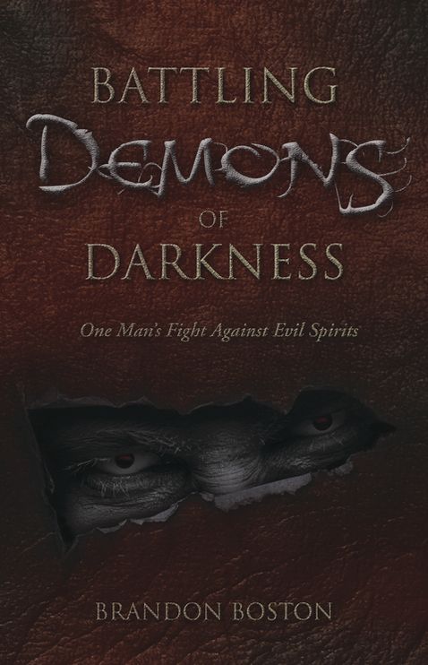 Battling Demons of Darkness: One Man's Fight Against Evil Spirits