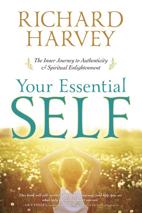 Your Essential Self: The Inner Journey to Authenticity & Spiritual Enlightenment