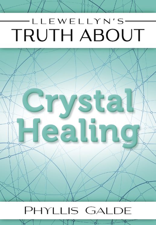 Llewellyn's Truth About Crystal Healing