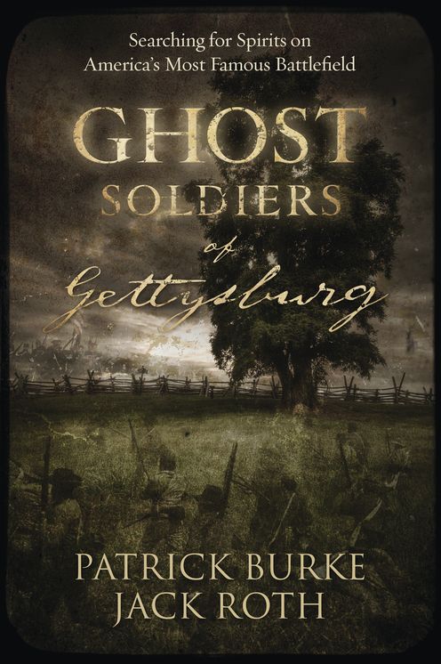 Ghost Soldiers of Gettysburg: Searching for Spirits on America's Most Famous Battlefield