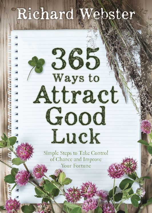 365 Ways to Attract Good Luck: Simple Steps to Take Control of Chance and Improve Your Future