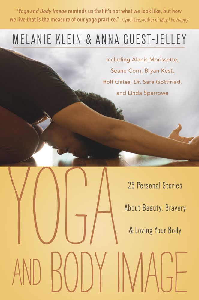 Yoga and Body Image: 25 Personal Stories About Beauty, Bravery & Loving Your Body