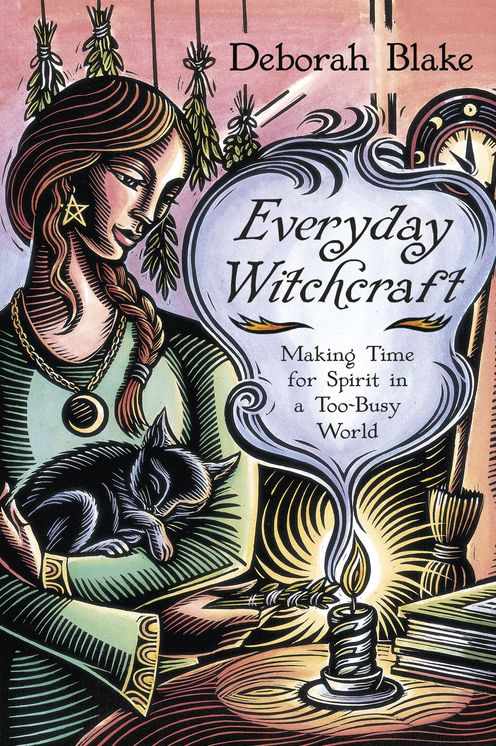 Everyday Witchcraft: Making Time for Spirit in a Too-Busy World