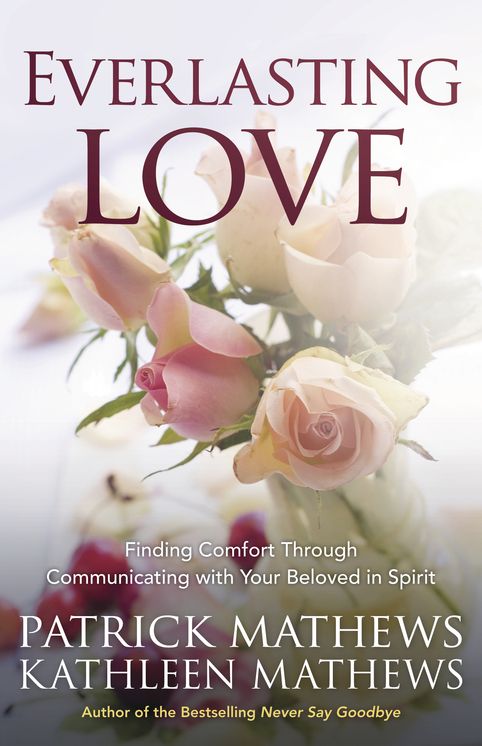 Everlasting Love: Finding Comfort Through Communicating with Your Beloved in Spirit