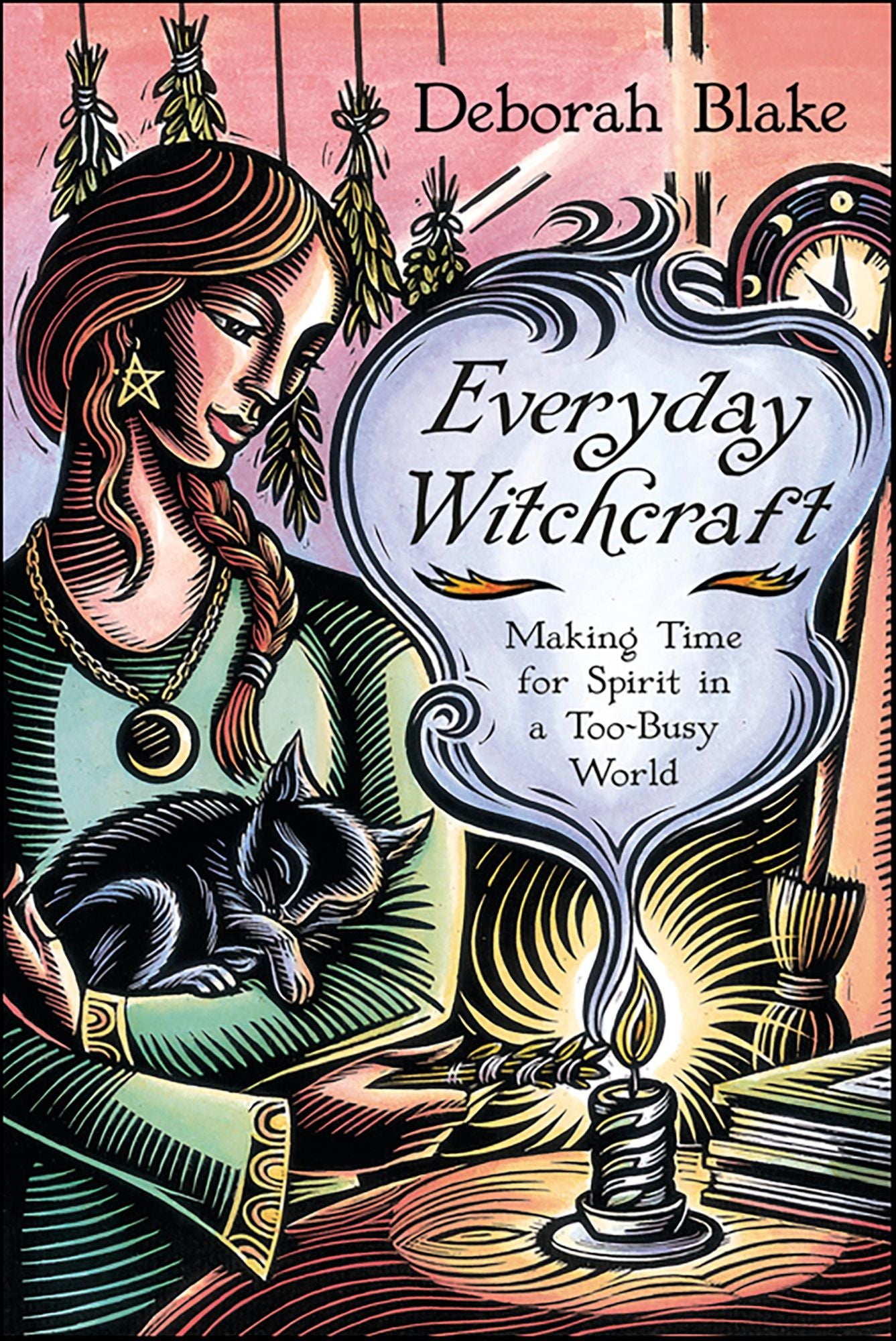 Everyday Witchcraft: Making Time for Spirit in a Too-Busy World