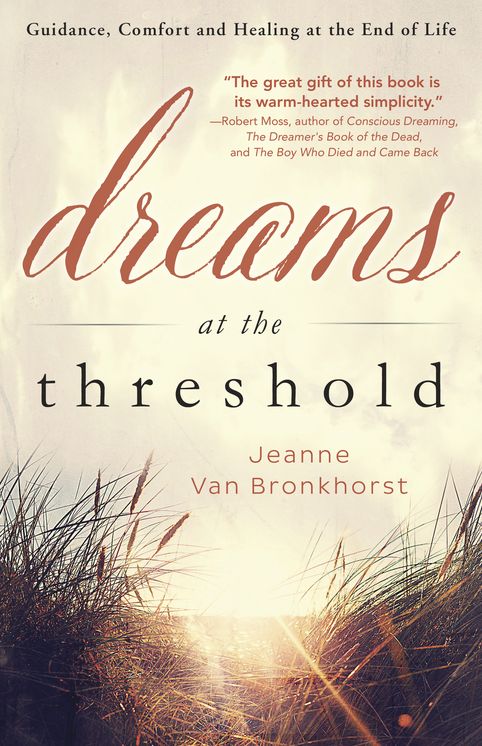 Dreams at the Threshold: Guidance, Comfort, and Healing at the End of Life
