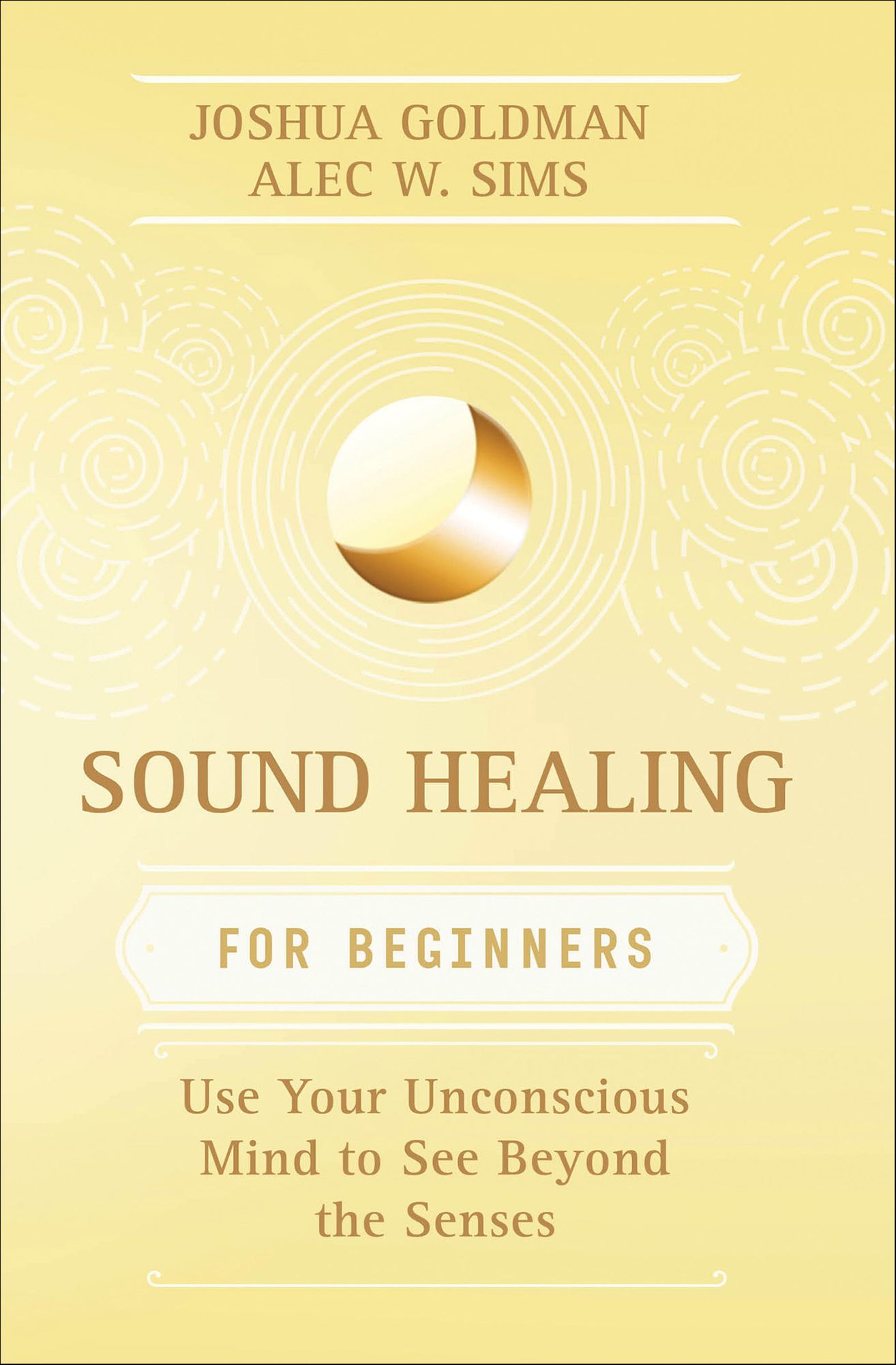 Sound Healing for Beginners: Using Vibration to Harmonize your Health and Wellness